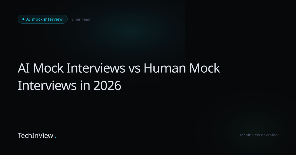 AI Mock Interviews vs Human Mock Interviews in 2026 — TechInView Blog