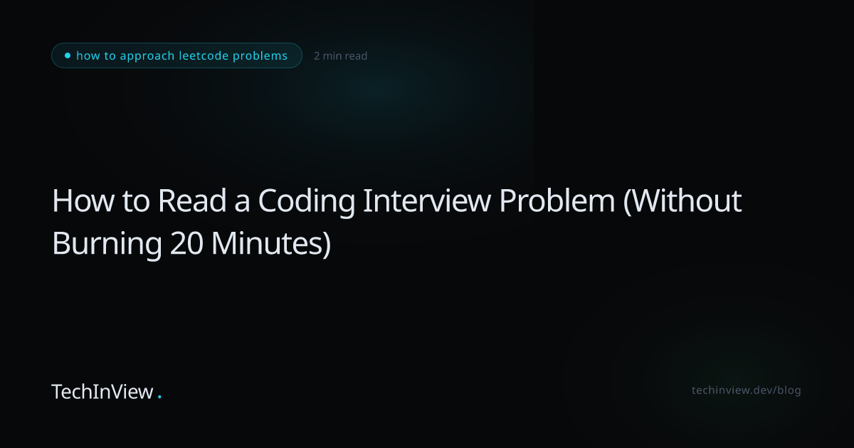 How to Read a Coding Interview Problem (Without Burning 20 Minutes ...